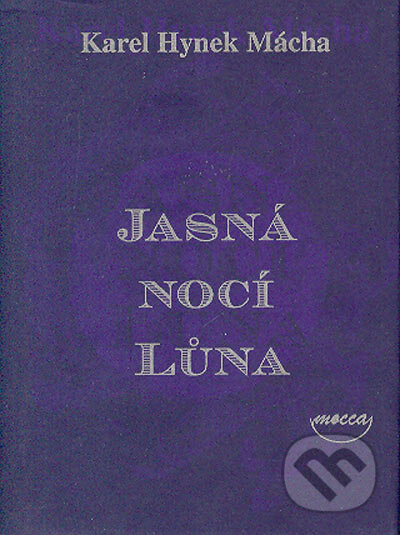 Kniha: Jasná nocí Lůna (Karel Hynek Mácha). Dokořán, 2004 Kniha: Jasná nocí Lůna (Karel Hynek Mácha). Dokořán, 2004