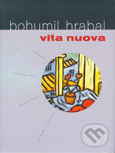 Vita nuova - Bohumil Hrabal, Mladá fronta, 2004