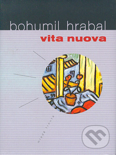 Kniha: Vita nuova (Bohumil Hrabal). Mladá fronta, 2004 Kniha: Vita nuova (Bohumil Hrabal). Mladá fronta, 2004