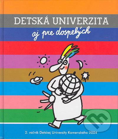 Kniha: Detská univerzita aj pre dospelých (2. ročník, 2004) (Ivan Pospíšil, Milan Kalaš a Emília Vášáryová). Perex, 2004 Kniha: Detská univerzita aj pre dospelých (2. ročník, 2004) (Ivan Pospíšil, Milan Kalaš a Emília Vášáryová). Perex, 2004
