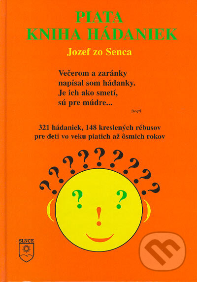 Kniha: Piata kniha hádaniek (Jozef zo Senca). SLNCE, 2004 Kniha: Piata kniha hádaniek (Jozef zo Senca). SLNCE, 2004