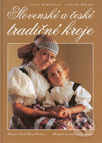 Kniha: Slovenské a české tradičné kroje (Jitka Staňková a Ludvík Baran). Ottovo nakladatelství, 2004 Kniha: Slovenské a české tradičné kroje (Jitka Staňková a Ludvík Baran). Ottovo nakladatelství, 2004