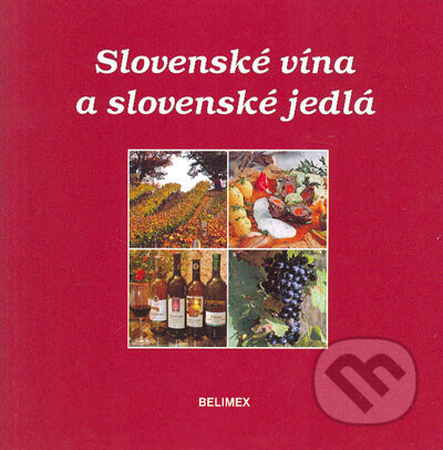 Kniha: Slovenské vína a slovenské jedlá (Martin Belan a Rudolf Belan). Belimex, 2004 Kniha: Slovenské vína a slovenské jedlá (Martin Belan a Rudolf Belan). Belimex, 2004