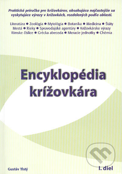 Encyklopédia krížovkára. 1. diel - Gustáv Tlstý, PRIMA-PRINT s r.o., 2004