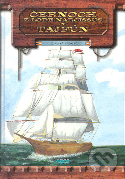 Kniha: Černoch z lode Narcissus. Tajfún (Joseph Conrad). Epos, 2004 Kniha: Černoch z lode Narcissus. Tajfún (Joseph Conrad). Epos, 2004