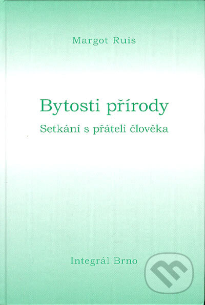 Kniha: Bytosti přírody (Margot Ruis). Integrál, 2004 Kniha: Bytosti přírody (Margot Ruis). Integrál, 2004