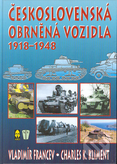 Kniha: Československá obrněná vozidla 1918-1948 (Charles K. Kliment a Vladimír Francev). Naše vojsko CZ, 2004 Kniha: Československá obrněná vozidla 1918-1948 (Charles K. Kliment a Vladimír Francev). Naše vojsko CZ, 2004