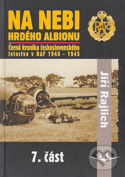 Kniha: Na nebi hrdého Albionu 7. část (Jiří Rajlich). Svět křídel, 2004 Kniha: Na nebi hrdého Albionu 7. část (Jiří Rajlich). Svět křídel, 2004
