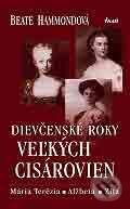 Kniha: Dievčenské roky veľkých cisárovien (Beate Hammondová). Ikar, 2005 Kniha: Dievčenské roky veľkých cisárovien (Beate Hammondová). Ikar, 2005