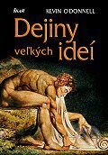 Kniha: Dejiny veľkých ideí (Kevin O´Donnell). Ikar, 2005 Kniha: Dejiny veľkých ideí (Kevin O´Donnell). Ikar, 2005