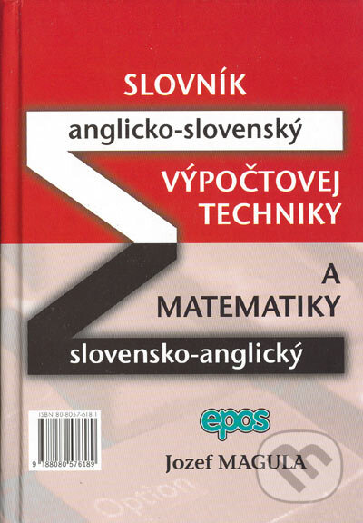 Kniha: Slovník výpočtovej techniky a matematiky - A-S a S-A (Jozef Magula). Epos, 2005 Kniha: Slovník výpočtovej techniky a matematiky - A-S a S-A (Jozef Magula). Epos, 2005