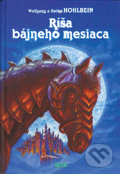 Kniha: Ríša bájneho mesiaca (Heike Hohlbein a Wolfgang Hohlbein). Epos, 2005 Kniha: Ríša bájneho mesiaca (Heike Hohlbein a Wolfgang Hohlbein). Epos, 2005