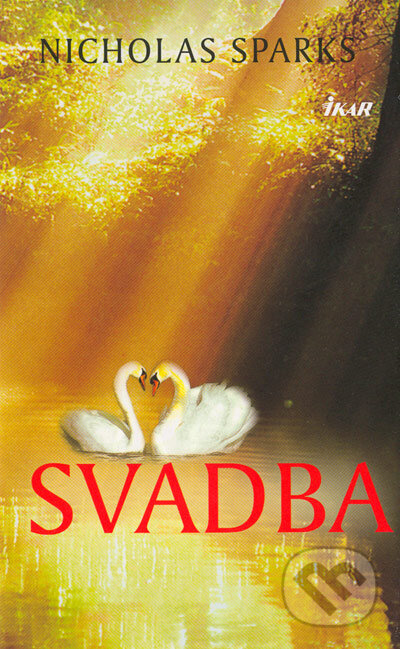 Kniha: Svadba (Nicholas Sparks). Ikar, 2005 Kniha: Svadba (Nicholas Sparks). Ikar, 2005