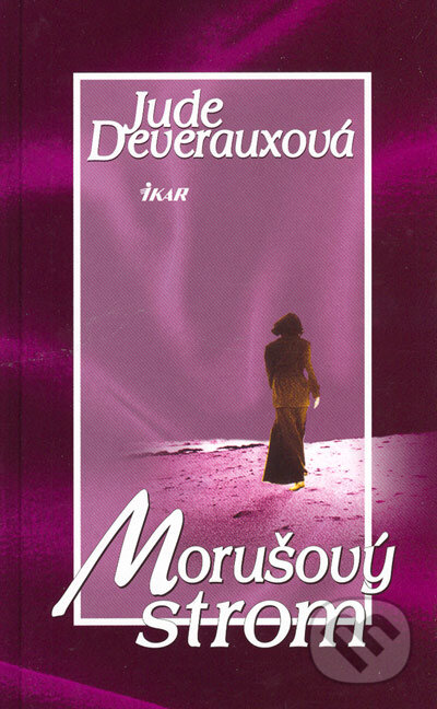 Kniha: Morušový strom (Jude Deveraux). Ikar, 2005 Kniha: Morušový strom (Jude Deveraux). Ikar, 2005