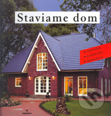 Kniha: Staviame dom (Klaus M. Bayer). Perfekt, 2004 Kniha: Staviame dom (Klaus M. Bayer). Perfekt, 2004