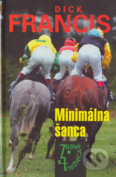 Kniha: Minimálna šanca (Dick Francis). Slovenský spisovateľ, 2005 Kniha: Minimálna šanca (Dick Francis). Slovenský spisovateľ, 2005