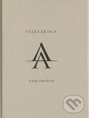 Kniha: Ťažké krídla (Anna Amadina). Petrus, 2004 Kniha: Ťažké krídla (Anna Amadina). Petrus, 2004