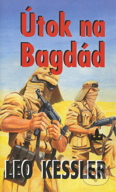 Kniha: Útok na Bagdád (Leo Kessler). Baronet, 2003 Kniha: Útok na Bagdád (Leo Kessler). Baronet, 2003