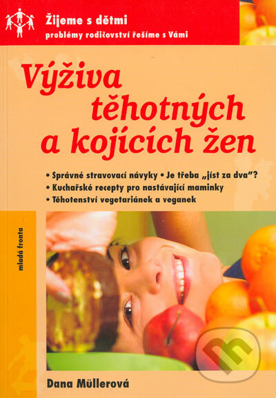 Kniha: Výživa těhotných a kojících žen (Dana Müllerová). Mladá fronta, 2004 Kniha: Výživa těhotných a kojících žen (Dana Müllerová). Mladá fronta, 2004