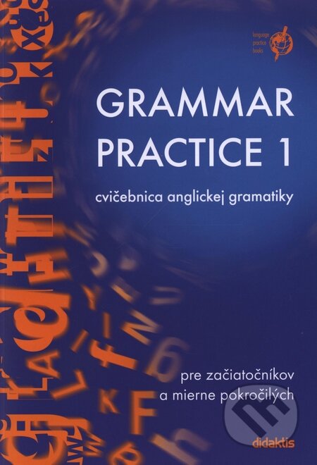Kniha: Grammar Practice 1 (Juraj Belán). Didaktis, 2004 Kniha: Grammar Practice 1 (Juraj Belán). Didaktis, 2004