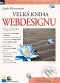 Velká kniha webdesignu - Lynda Weinmanová, Šárka Piškovská, Tomáš Znamenáček, Radek Szabó, Silvie Filipová (překlad), Zoner Press, 2004