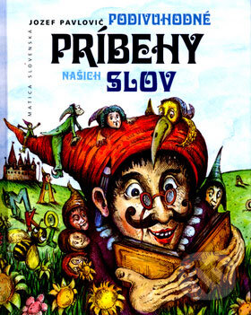 Kniha: Podivuhodné príbehy našich slov (Jozef Pavlovič). Vydavateľstvo Matice slovenskej, 2004 Kniha: Podivuhodné príbehy našich slov (Jozef Pavlovič). Vydavateľstvo Matice slovenskej, 2004