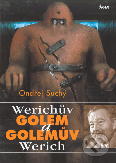 Kniha: Werichův Golem a Golemův Werich (Ondřej Suchý). Ikar CZ, 2005 Kniha: Werichův Golem a Golemův Werich (Ondřej Suchý). Ikar CZ, 2005