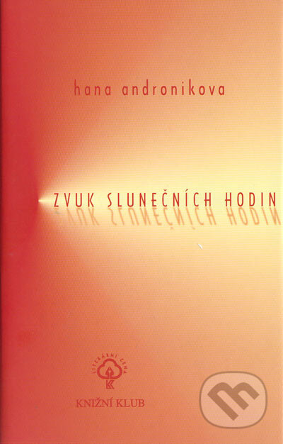 Zvuk slunečních hodin - Hana Andronikova, Knižní klub, 2001