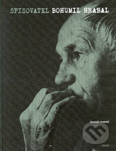 Kniha: Spisovatel Bohumil Hrabal (Tomáš Mazal). Torst, 2004 Kniha: Spisovatel Bohumil Hrabal (Tomáš Mazal). Torst, 2004