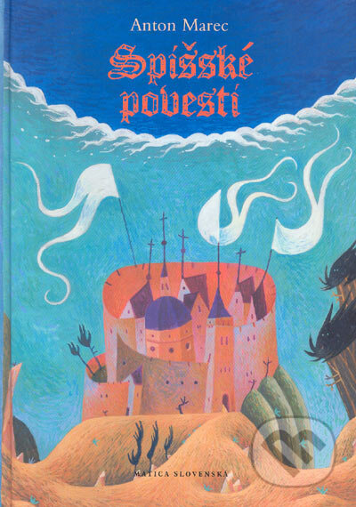 Kniha: Spišské povesti (Anton Marec). Vydavateľstvo Matice slovenskej, 2004 Kniha: Spišské povesti (Anton Marec). Vydavateľstvo Matice slovenskej, 2004