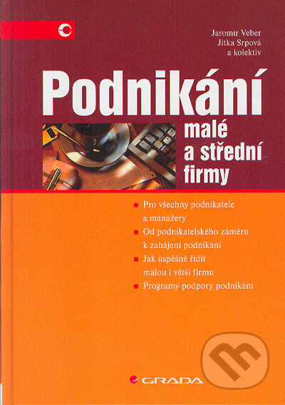 Kniha: Podnikání malé a střední firmy (Jaromír Veber a Jitka Srpová). Grada, 2004 Kniha: Podnikání malé a střední firmy (Jaromír Veber a Jitka Srpová). Grada, 2004
