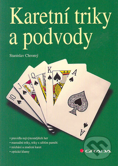 Kniha: Karetní triky a podvody (Stanislav Chromý). Grada, 2005 Kniha: Karetní triky a podvody (Stanislav Chromý). Grada, 2005