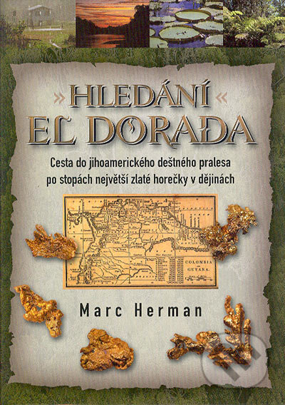 Kniha: Hledání El Dorada (Marc Herman). BB/art, 2005 Kniha: Hledání El Dorada (Marc Herman). BB/art, 2005