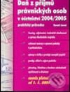 Kniha: Daň z příjmů právnických osob v účetnictví 2004/2005 (Tomáš Jaroš). Grada, 2005 Kniha: Daň z příjmů právnických osob v účetnictví 2004/2005 (Tomáš Jaroš). Grada, 2005