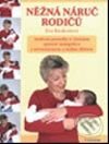 Kniha: Něžná náruč rodičů (Eva Kiedroňová). Grada, 2004 Kniha: Něžná náruč rodičů (Eva Kiedroňová). Grada, 2004