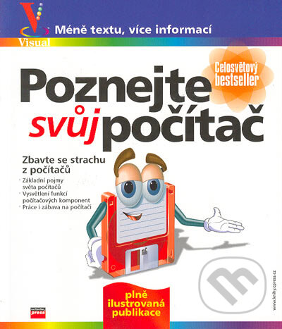 Kniha: Poznejte svůj počítač (Autorský kolektiv). Computer Press, 2004 Kniha: Poznejte svůj počítač (Autorský kolektiv). Computer Press, 2004