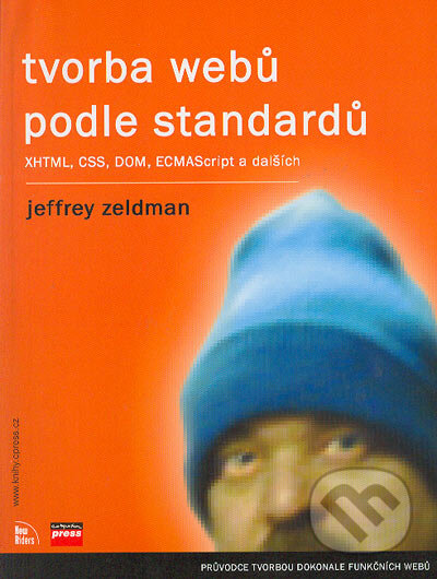 Tvorba webů podle standardů - Jeffrey Zeldman, Computer Press, 2004