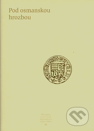Kniha: Pod osmanskou hrozbou (Autorský kolektiv). Slovenské literárne centrum, 2005 Kniha: Pod osmanskou hrozbou (Autorský kolektiv). Slovenské literárne centrum, 2005