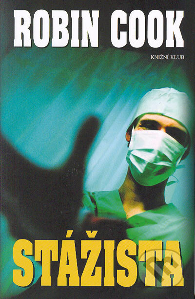 Kniha: Stážista (Robin Cook). Knižní klub, 2005 Kniha: Stážista (Robin Cook). Knižní klub, 2005
