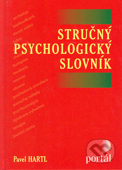 Kniha: Stručný psychologický slovník (Pavel Hartl). Portál, 2004 Kniha: Stručný psychologický slovník (Pavel Hartl). Portál, 2004