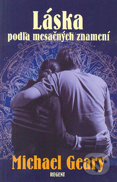 Kniha: Láska podľa mesačných znamení (Michael Geary). Regent, 2005 Kniha: Láska podľa mesačných znamení (Michael Geary). Regent, 2005