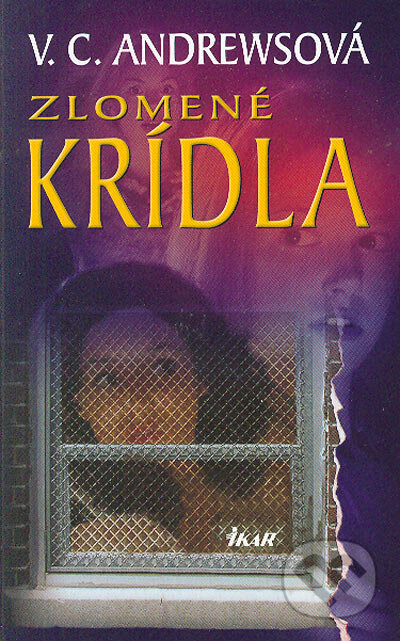Kniha: Zlomené krídla (Virginia C. Andrews). Ikar, 2005 Kniha: Zlomené krídla (Virginia C. Andrews). Ikar, 2005