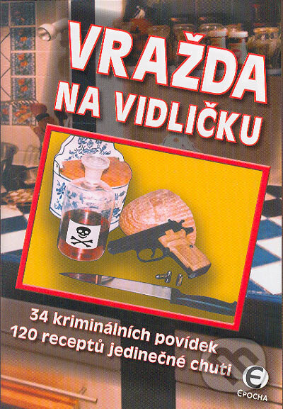 Kniha: Vražda na vidličku (Autorský kolektív). Epocha, 2004 Kniha: Vražda na vidličku (Autorský kolektív). Epocha, 2004