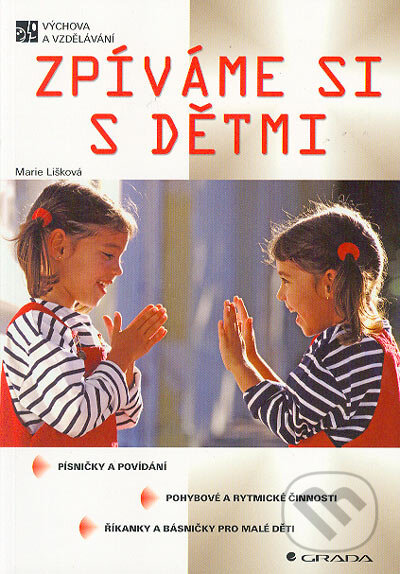 Kniha: Zpíváme si s dětmi (Marie Lišková). Grada, 2005 Kniha: Zpíváme si s dětmi (Marie Lišková). Grada, 2005