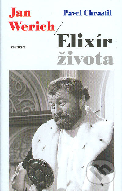 Kniha: Jan Werich - Elixír života (Pavel Chrastil), 2005 Kniha: Jan Werich - Elixír života (Pavel Chrastil), 2005