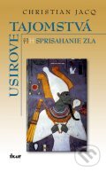 Kniha: Usirove tajomstvá 2 - Sprisahanie zla (Christian Jacq). Ikar, 2005 Kniha: Usirove tajomstvá 2 - Sprisahanie zla (Christian Jacq). Ikar, 2005