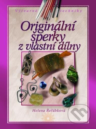 Kniha: Originální šperky z vlastní dílny (Helena Řeřábková). CPRESS, 2004 Kniha: Originální šperky z vlastní dílny (Helena Řeřábková). CPRESS, 2004