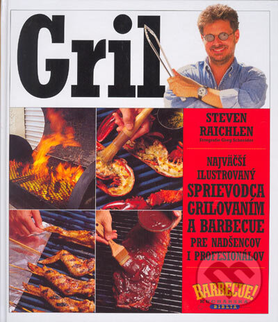 Kniha: Gril (Steven Raichlen). Slovart, 2004 Kniha: Gril (Steven Raichlen). Slovart, 2004
