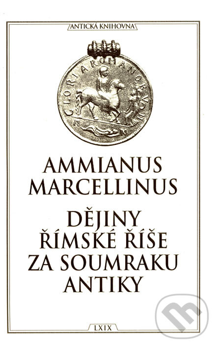 Dějiny římské říše za soumraku antiky - Ammianus Marcellinus, TeMi, 2002