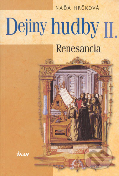 Kniha: Dejiny hudby II. - Renesancia (Naďa Hrčková). Ikar, 2004 Kniha: Dejiny hudby II. - Renesancia (Naďa Hrčková). Ikar, 2004